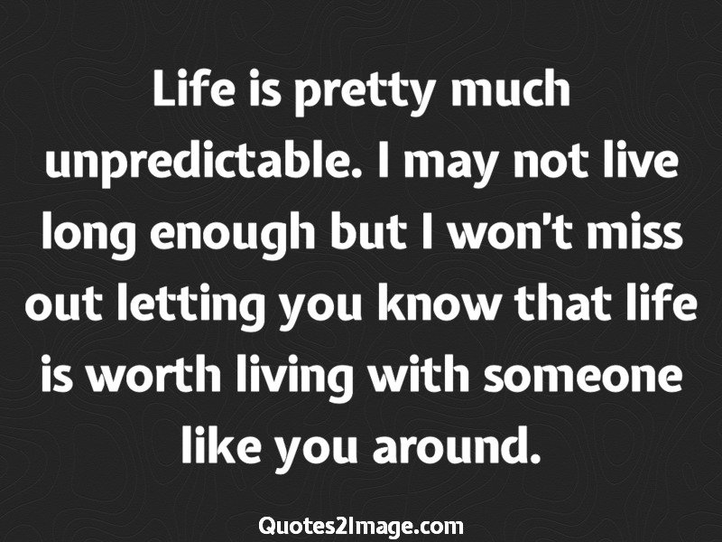 Life is pretty much unpredictable - Flirt - Quotes 2 Image
 Flirting Around Quotes