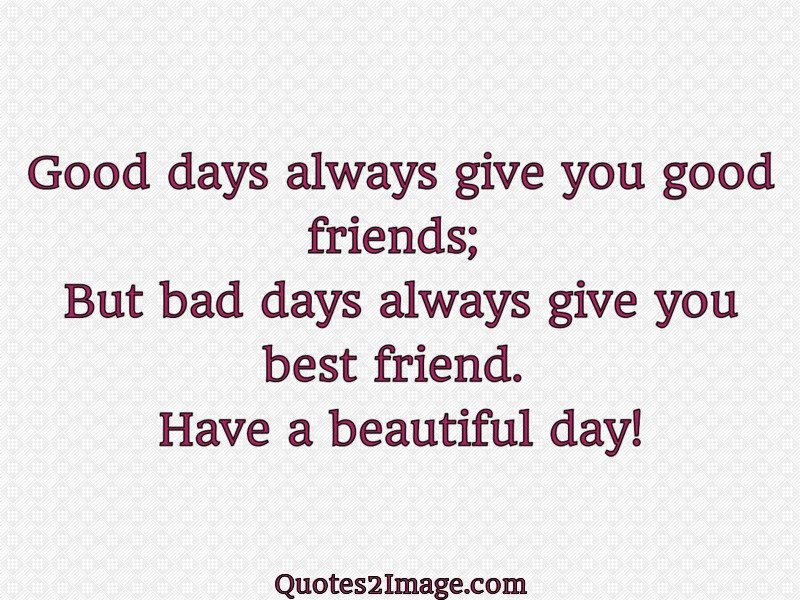 Good days always - Good Day - Quotes 2 Image