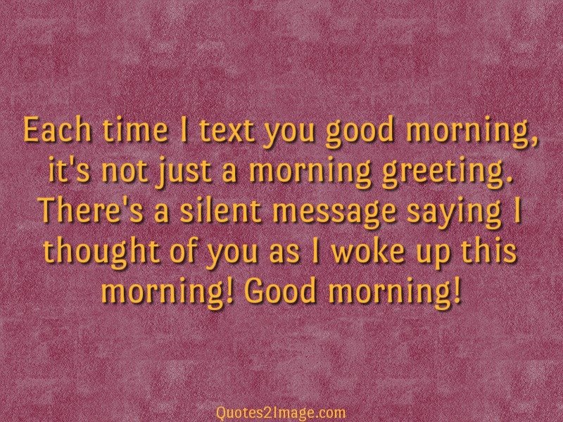 Each time I text you good - Good Morning - Quotes 2 Image