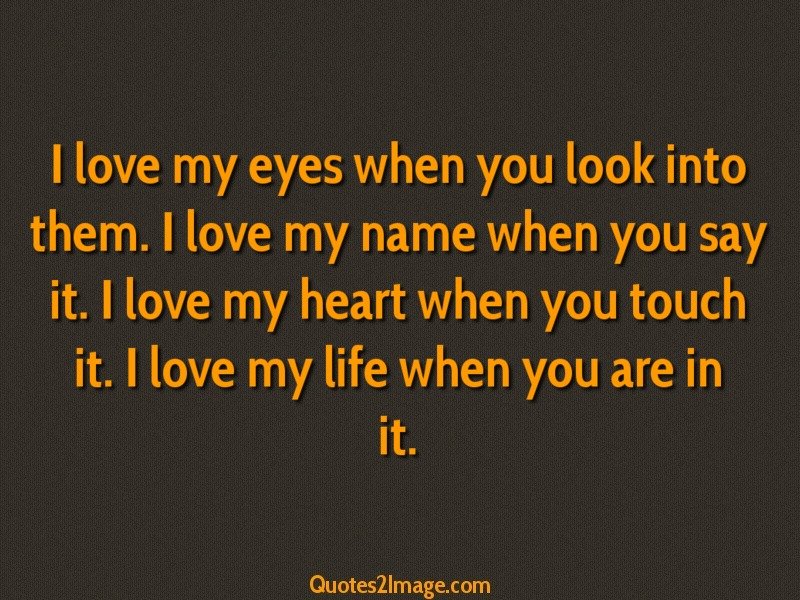I love my eyes when you look - Love - Quotes 2 Image