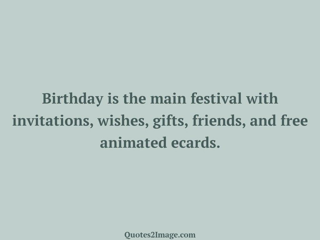 Birthday is the main festival