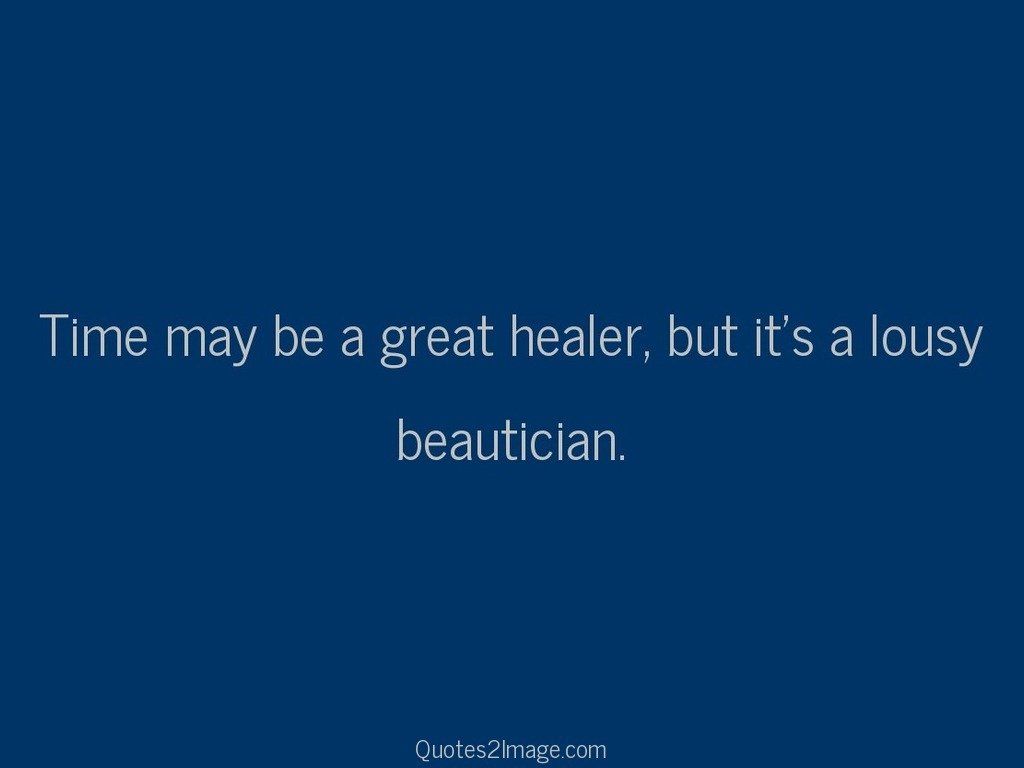 Time may be a great healer