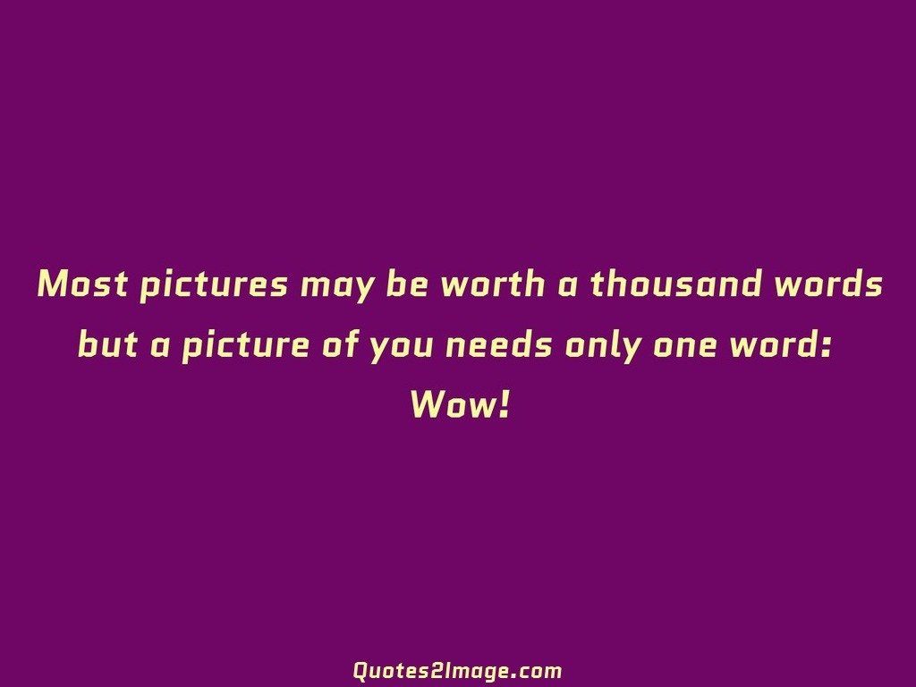 Most pictures may be worth a thousand