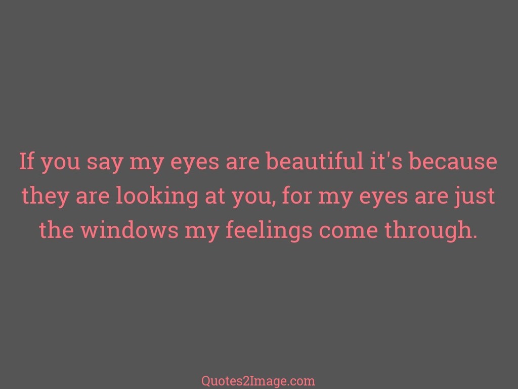 If you say my eyes are beautiful