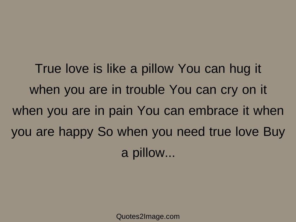 True love is like a pillow