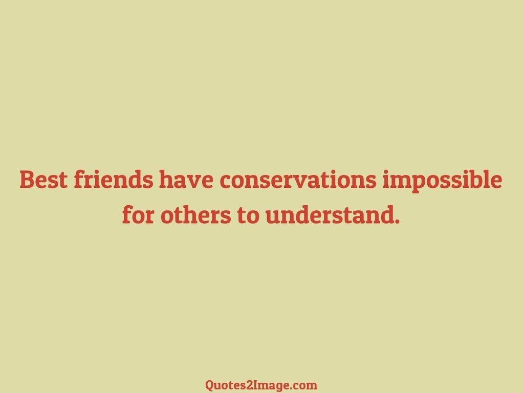 Best friends have conservations