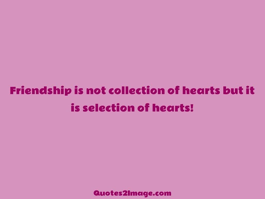 Friendship is not collection of hearts