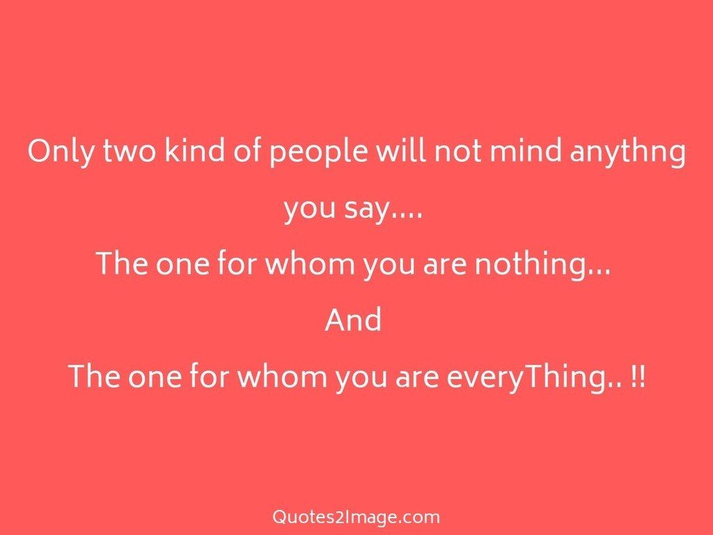 Only two kind of people will not mind