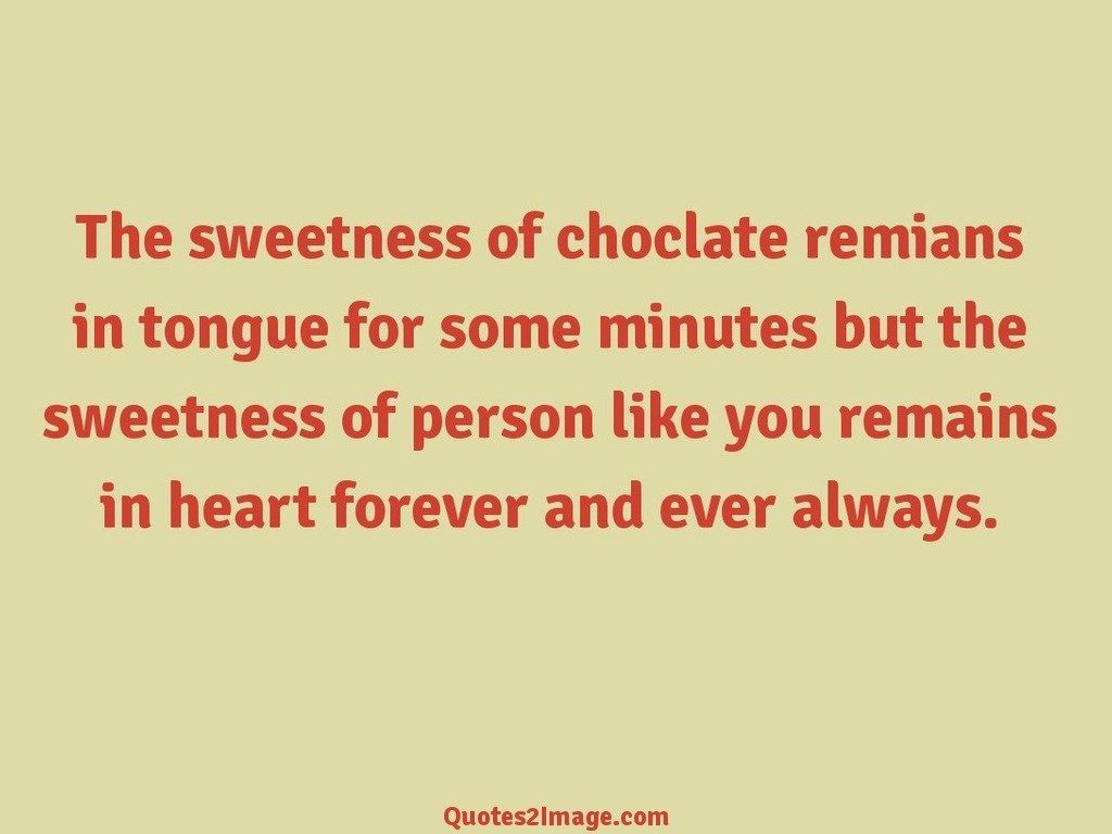 The sweetness of choclate remians