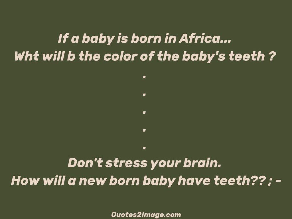 If a baby is born in Africa