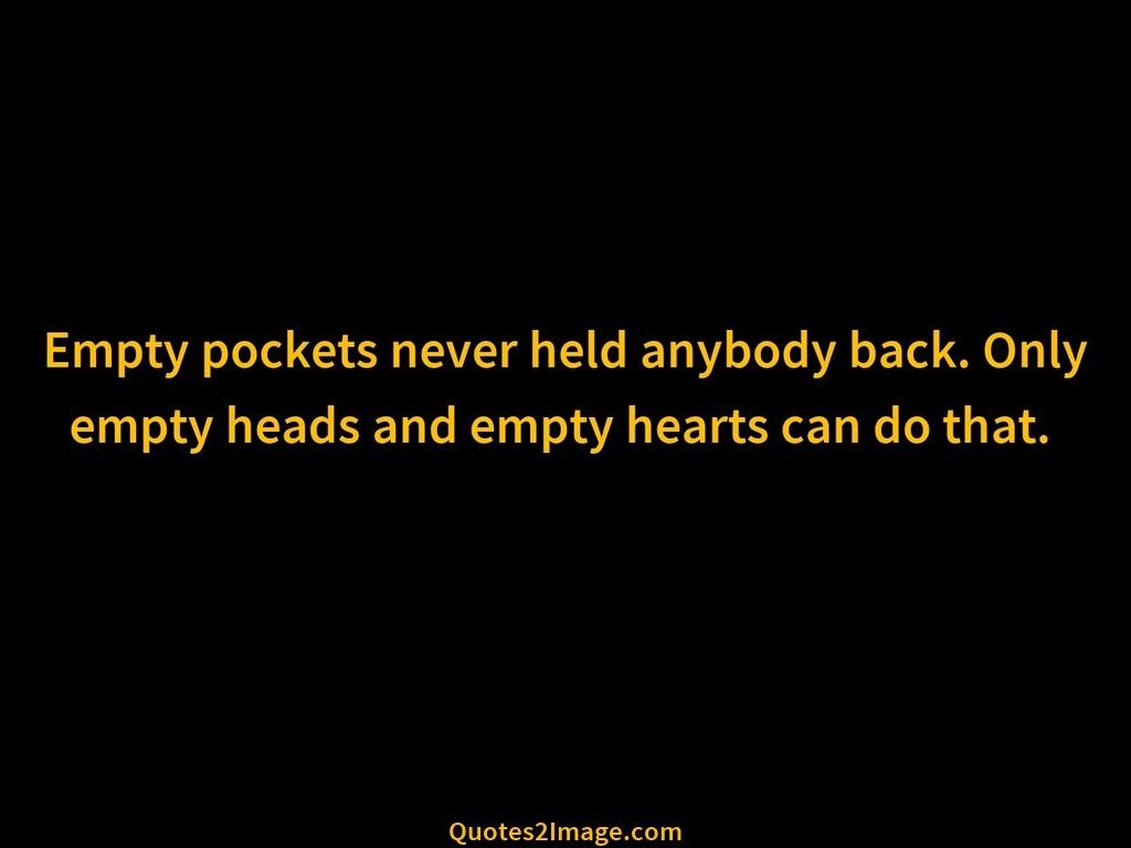 Empty pockets never held