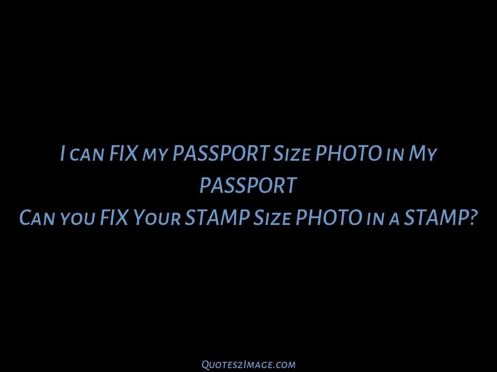 I can FIX my PASSPORT Size