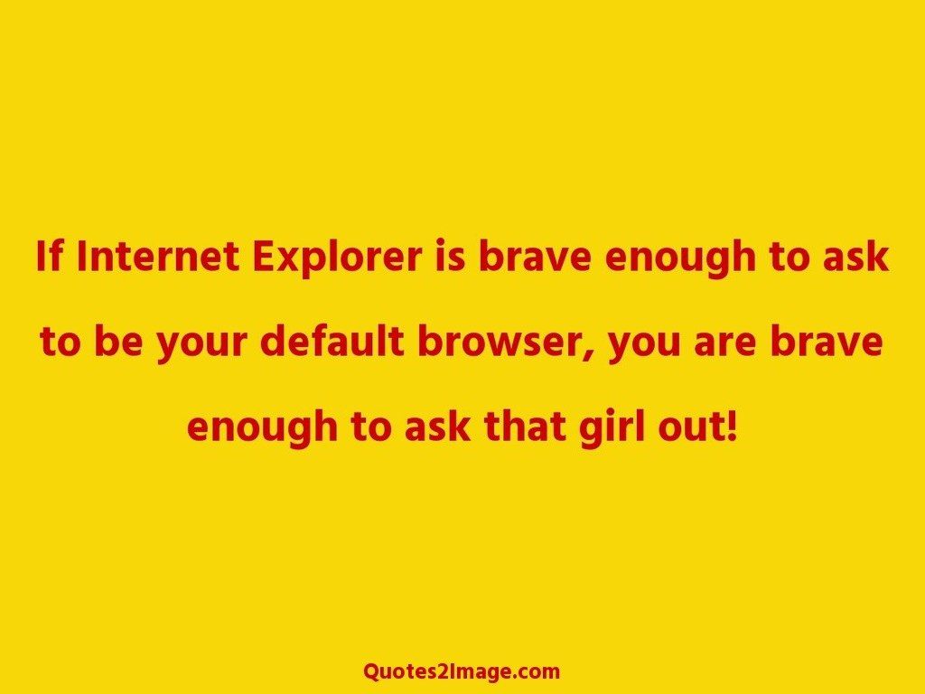 If Internet Explorer is brave