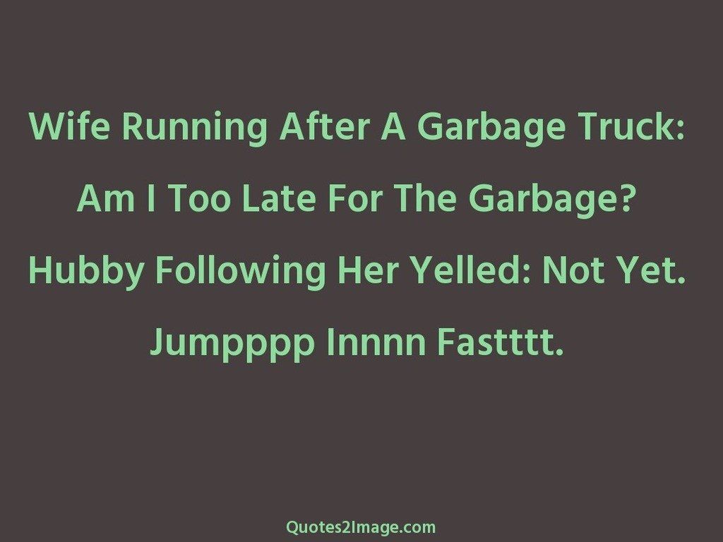 Wife Running After A Garbage