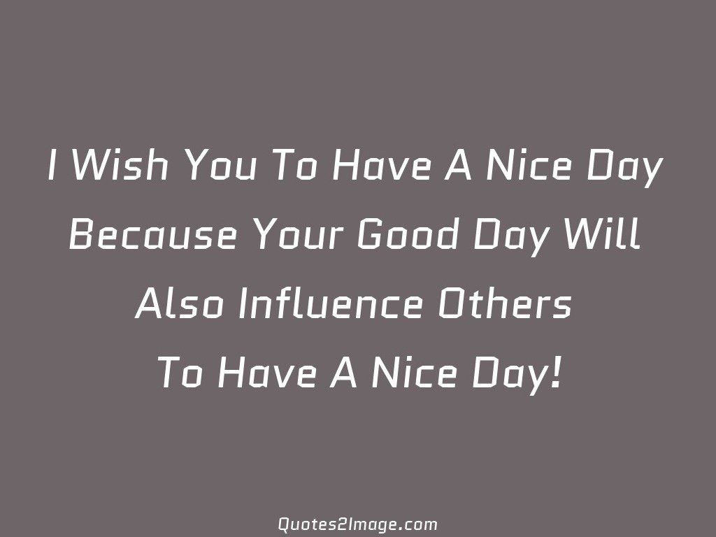 I Wish You To Have A Nice Day