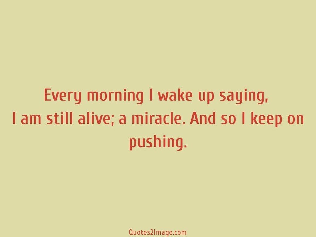 Every morning I wake