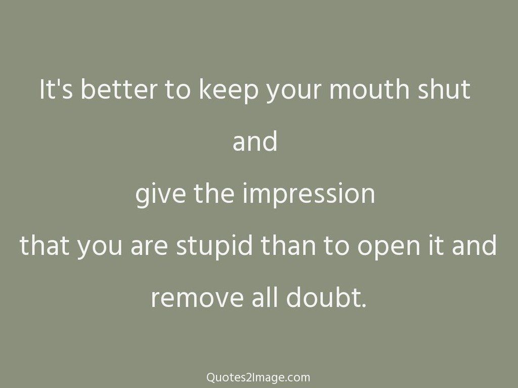 Its better to keep your mouth
