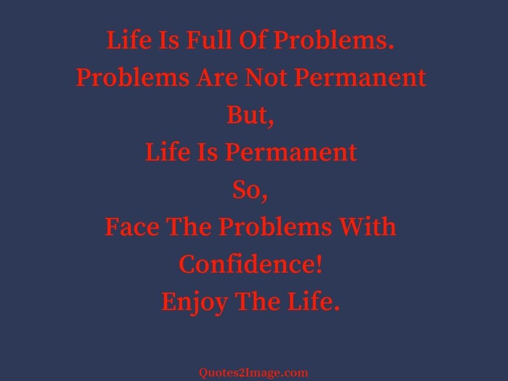 Life Is Full Of Problems