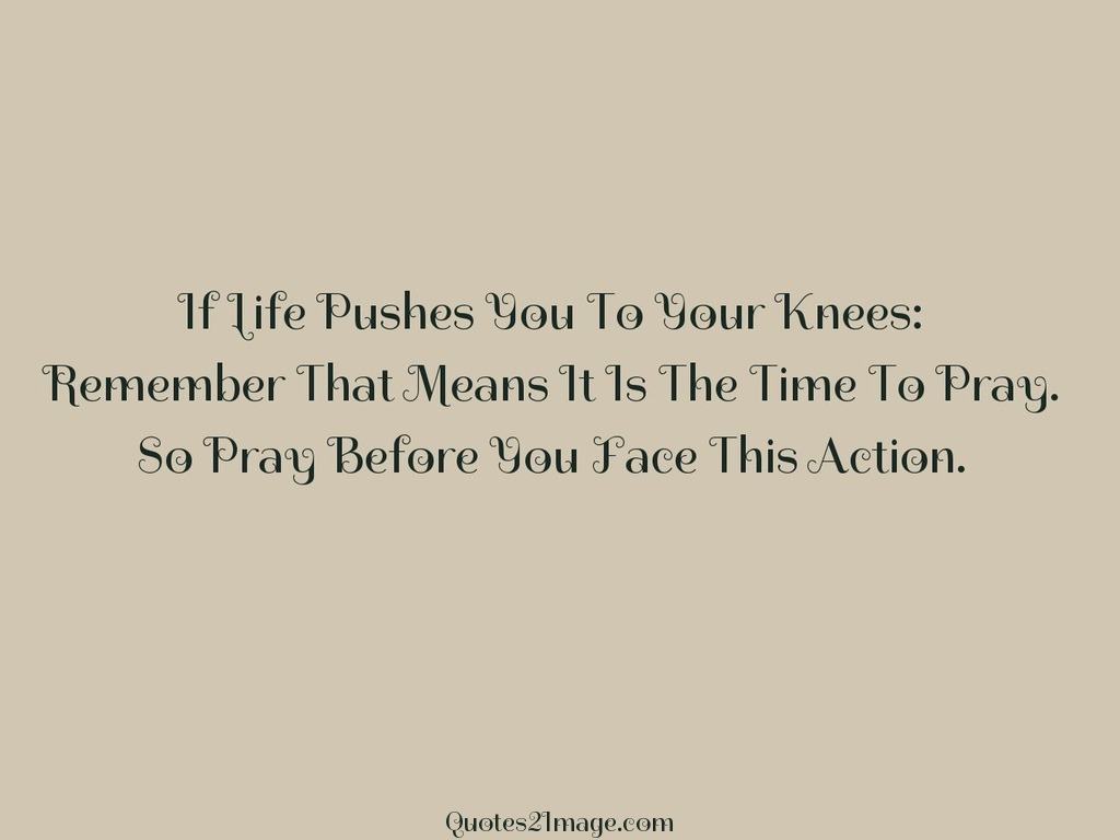 If Life Pushes You To Your Knees