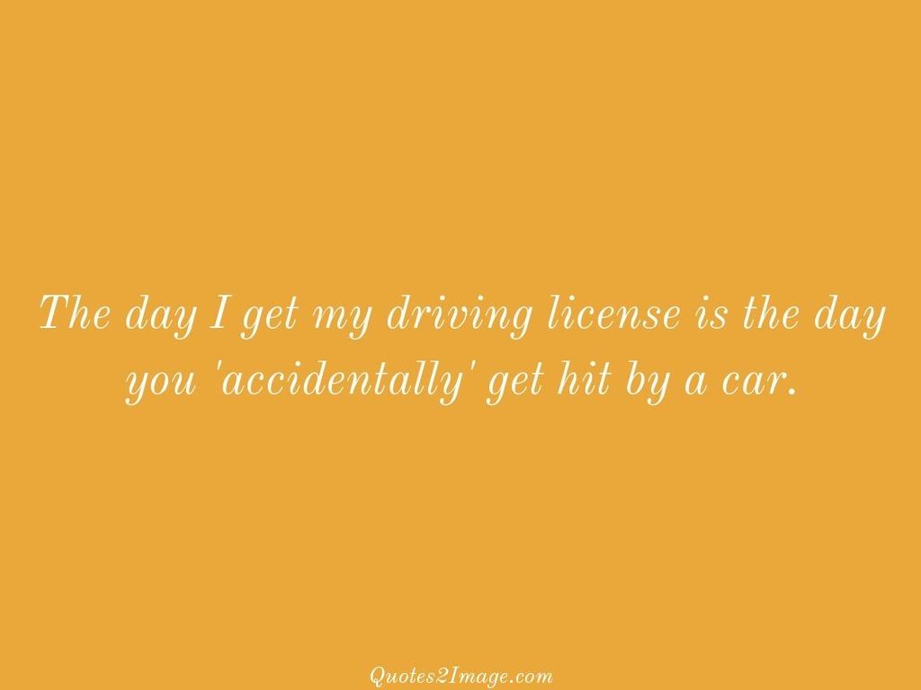 The day I get my driving license