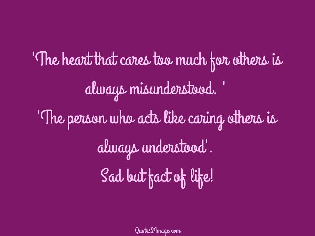 The heart that cares too much for others is always