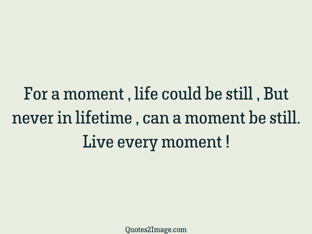 Live every moment