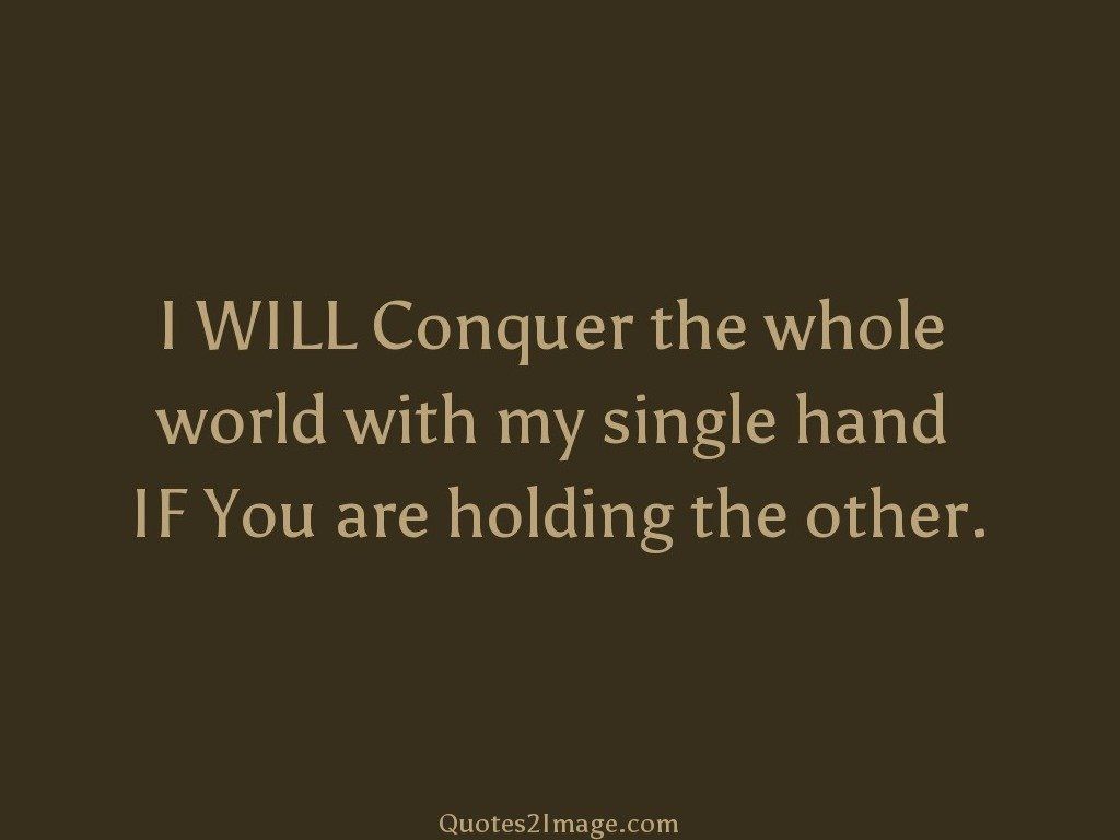 I WILL Conquer the whole
