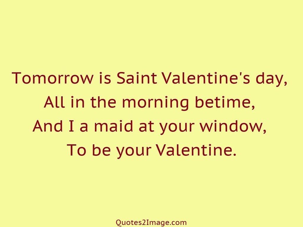 Tomorrow is Saint Valentine