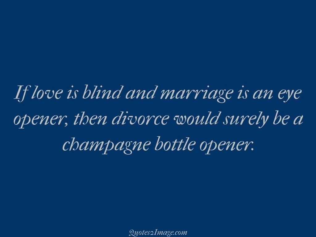If love is blind and marriage