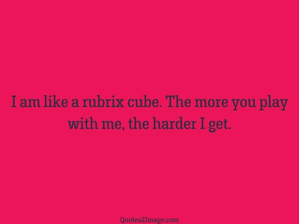 I am like a rubrix cube
