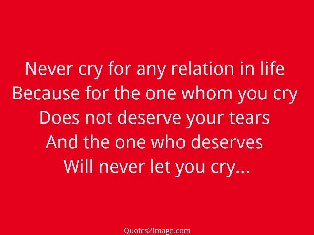 Never cry for any relation in life