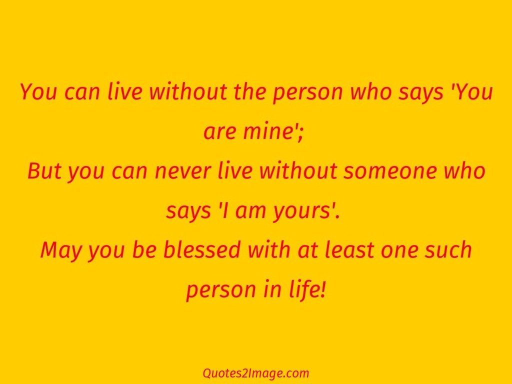 You can live without the person who says