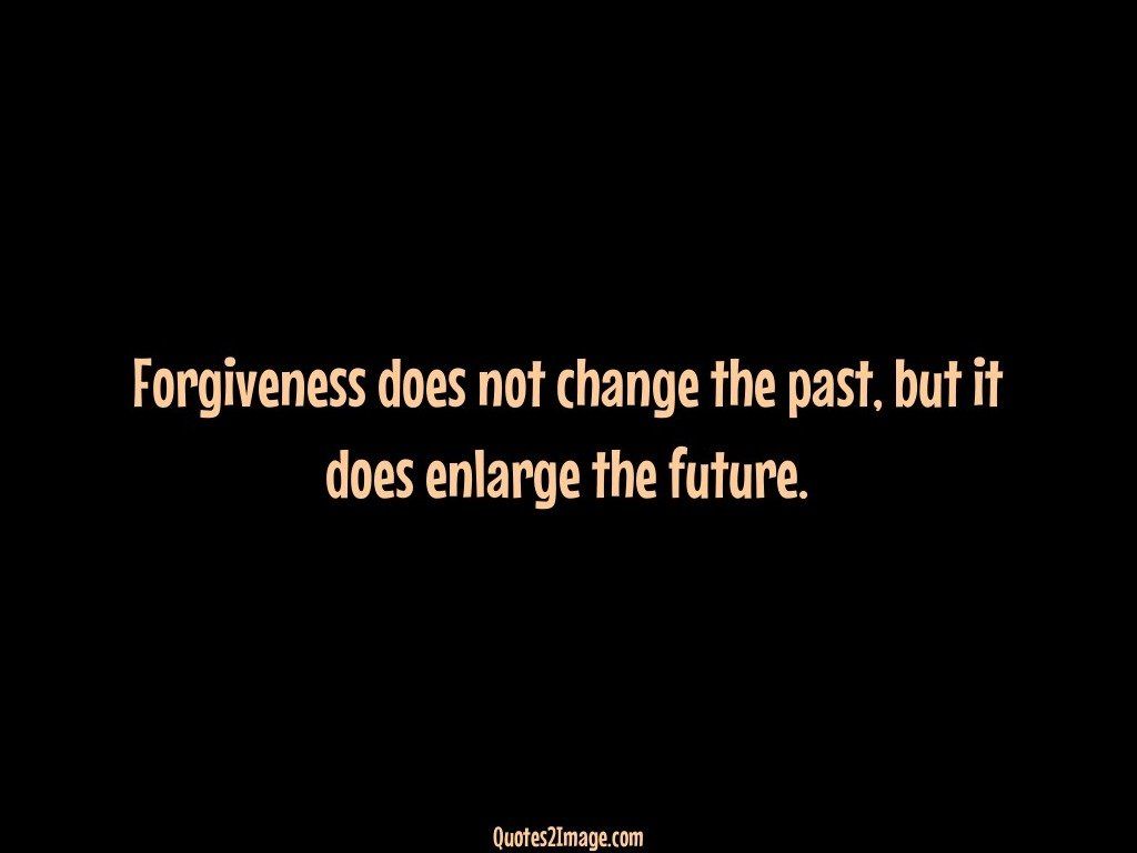 Forgiveness does not change