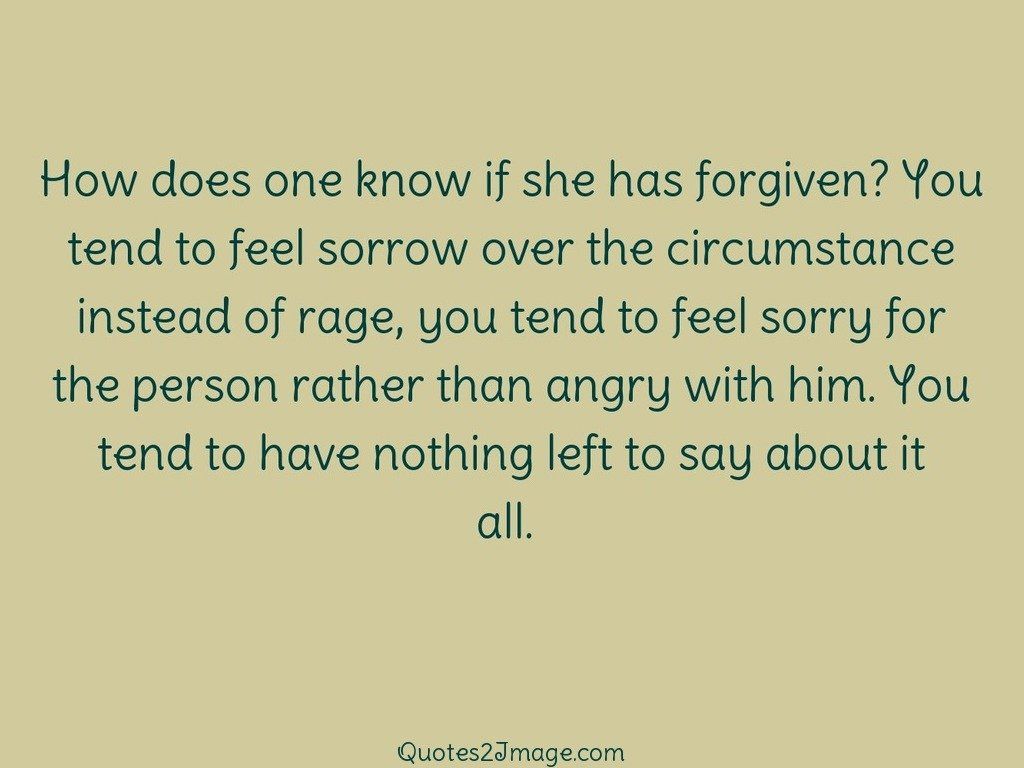 How does one know if she has forgiven You tend