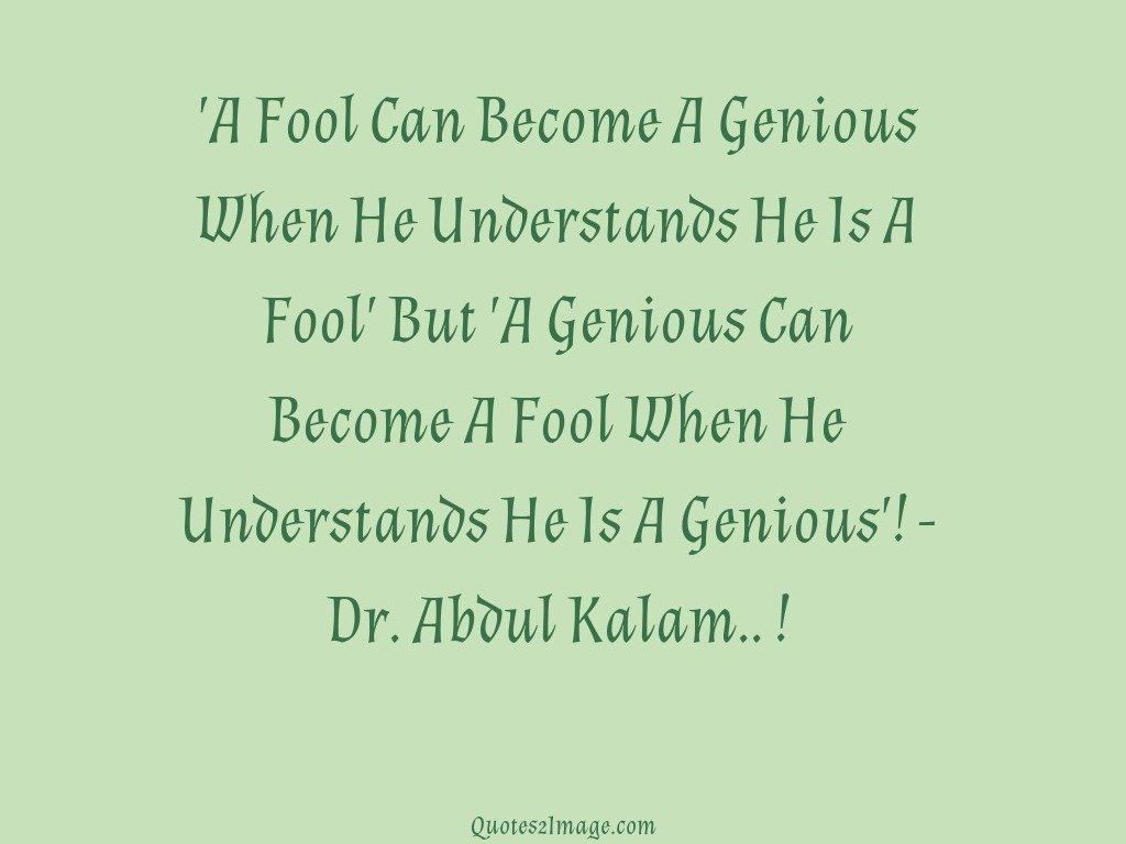 A Fool Can Become A Genious