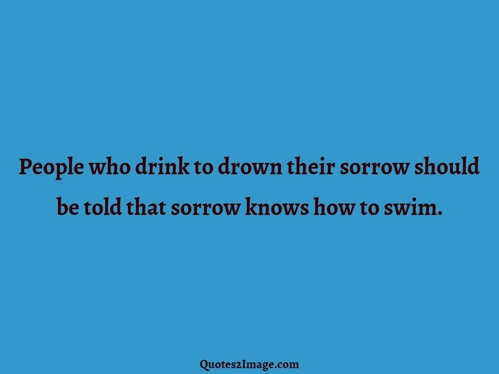 People who drink to drown