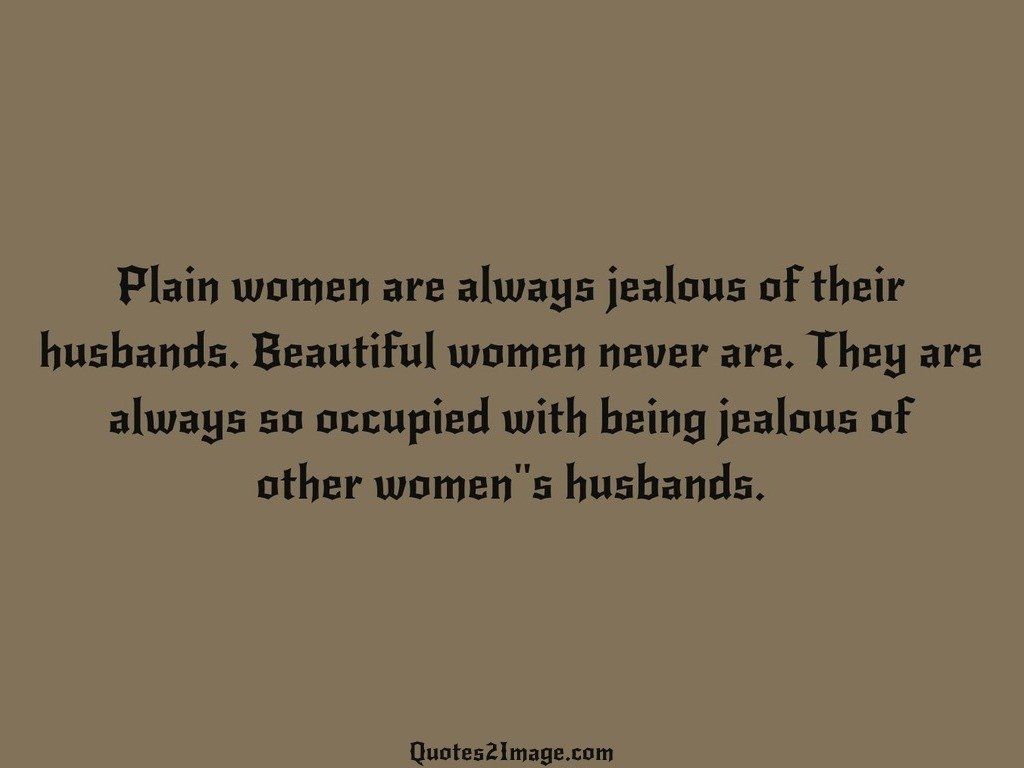 Plain women are always